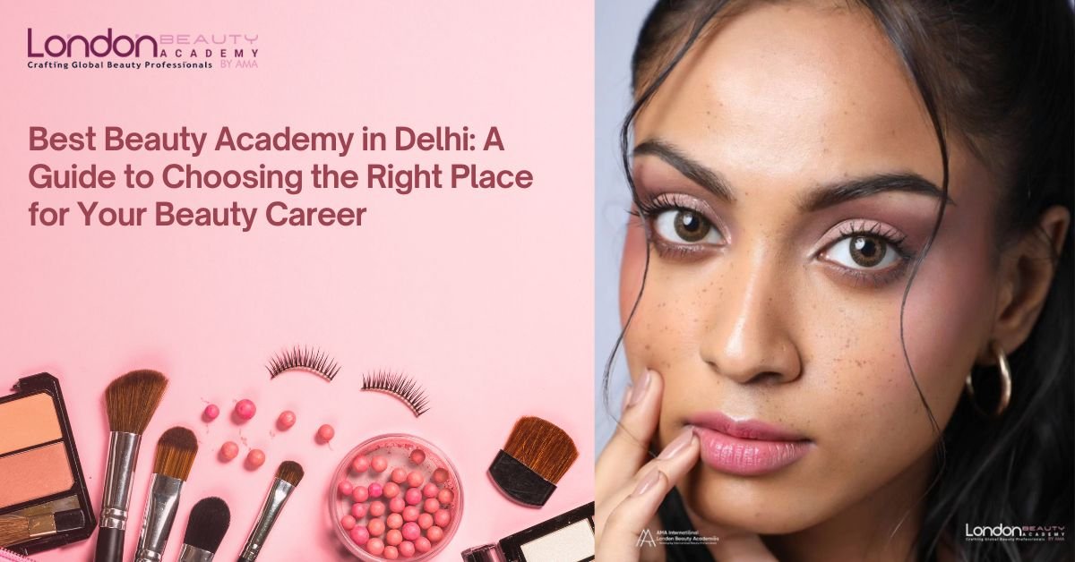 Read more about the article Best Beauty Academy in Delhi: A Guide to Choosing the Right Place for Your Beauty Career